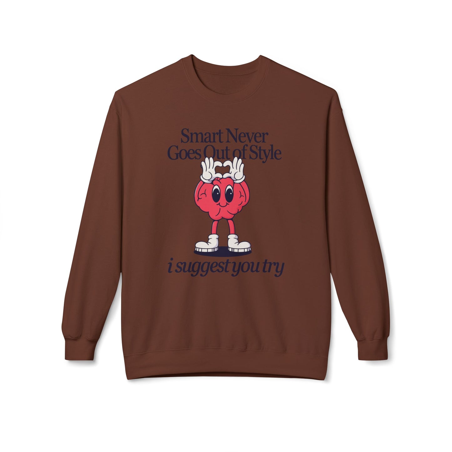"Smart Never Goes Out of Style..."  Unisex Crewneck Sweatshirt