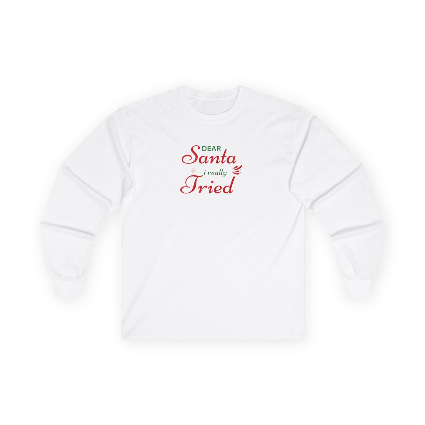 "Dear Santa I Really Tried" - Long Sleeve Tee