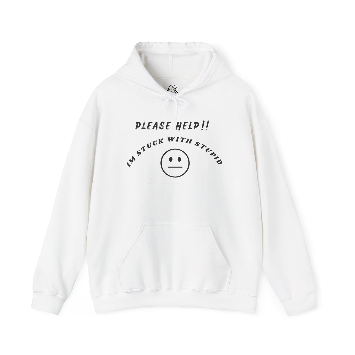 "Please Help!! I'm Stuck With Stupid" Unisex Hoodie