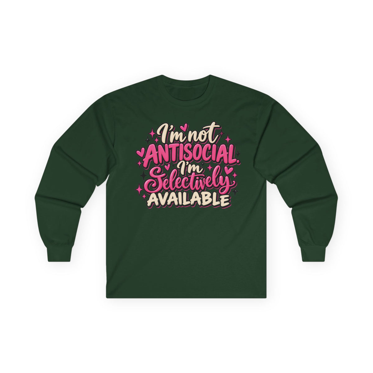 Long Sleeve Tee — "I'm Not Antisocial, I'm Selectively Available" Graphic