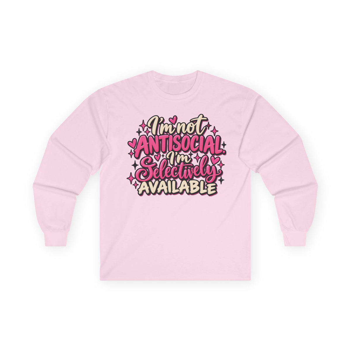 Long Sleeve Tee — "I'm Not Antisocial, I'm Selectively Available" Graphic