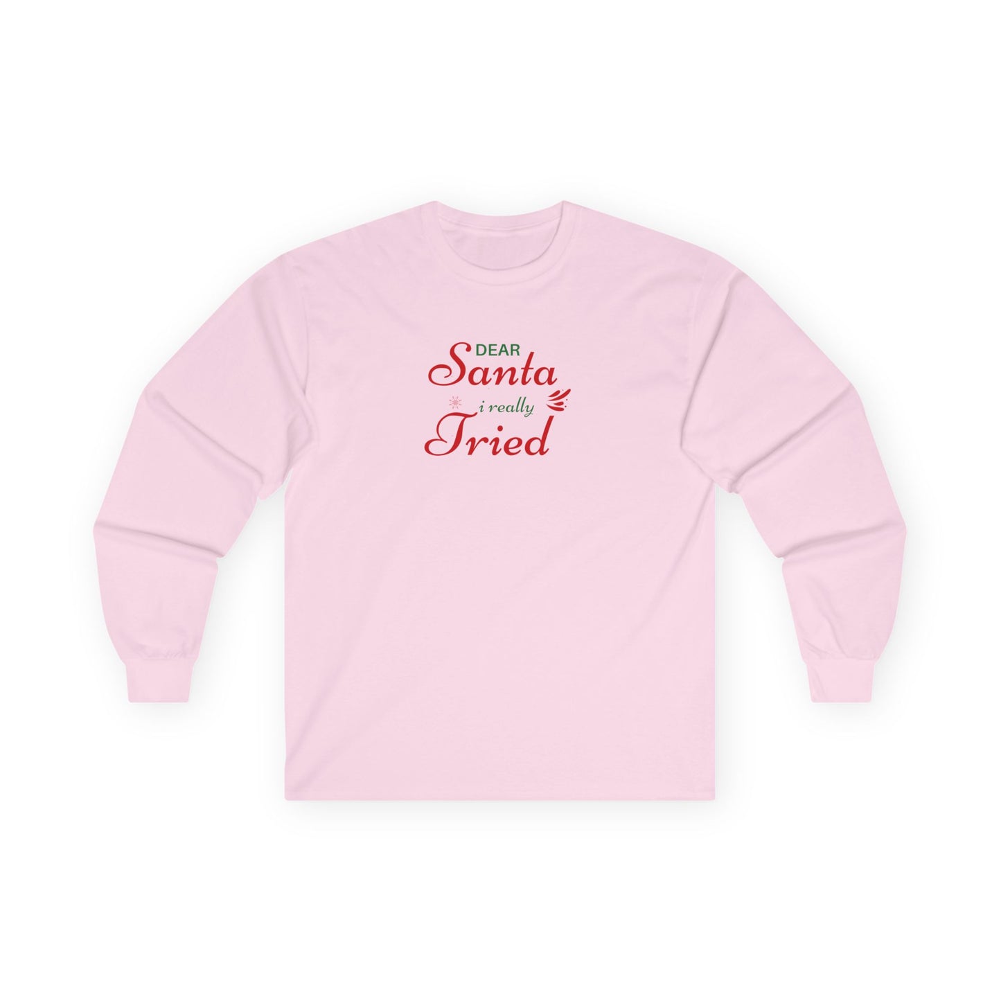 "Dear Santa I Really Tried" - Long Sleeve Tee