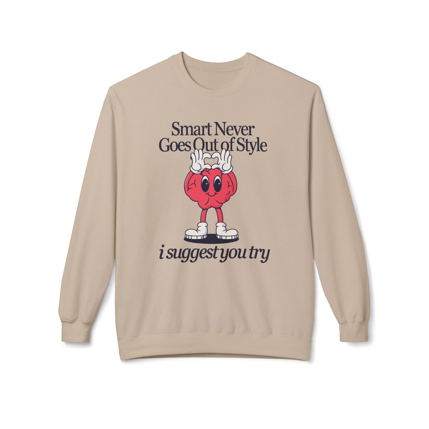 "Smart Never Goes Out of Style..."  Unisex Crewneck Sweatshirt