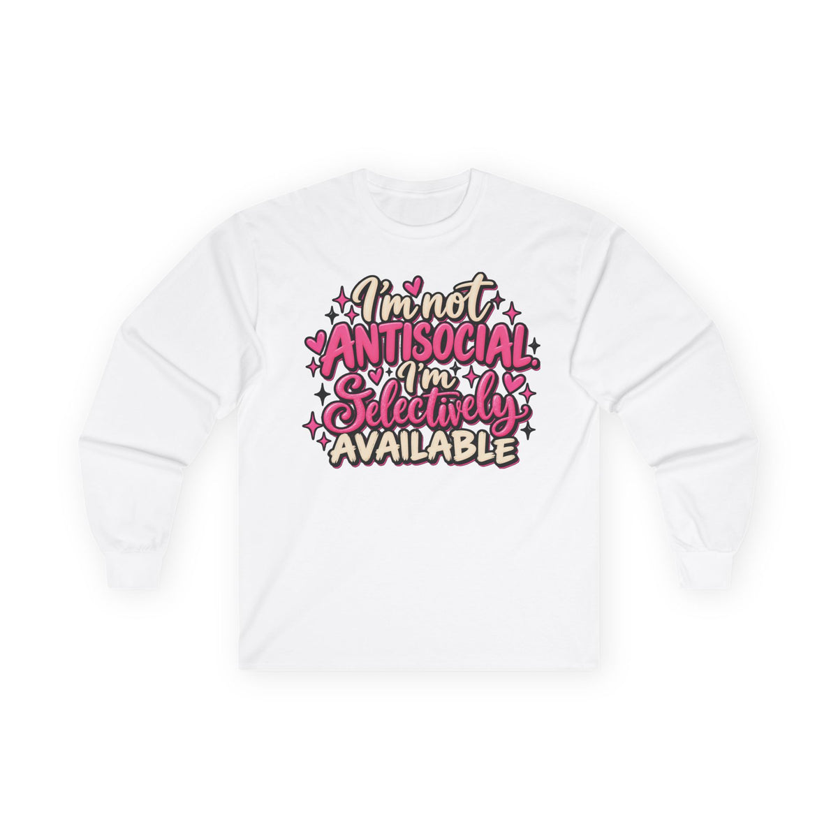 Long Sleeve Tee — "I'm Not Antisocial, I'm Selectively Available" Graphic