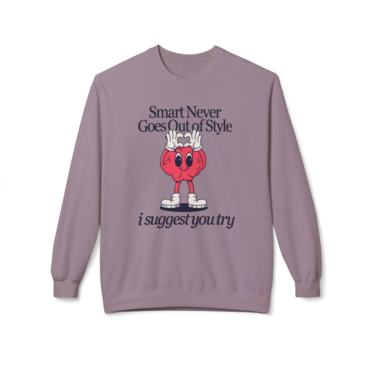 "Smart Never Goes Out of Style..."  Unisex Crewneck Sweatshirt