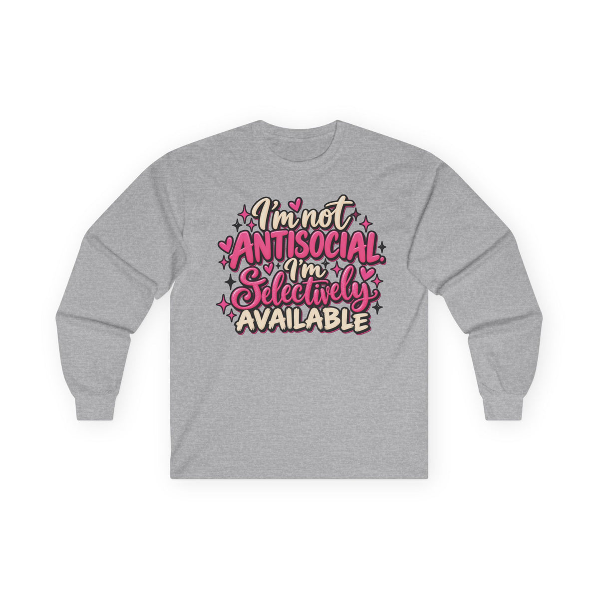 Long Sleeve Tee — "I'm Not Antisocial, I'm Selectively Available" Graphic