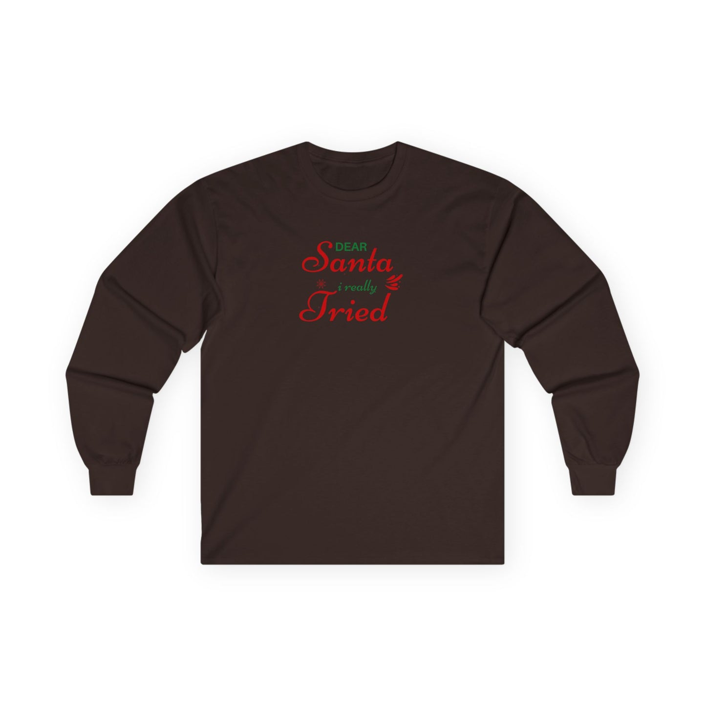 "Dear Santa I Really Tried" - Long Sleeve Tee