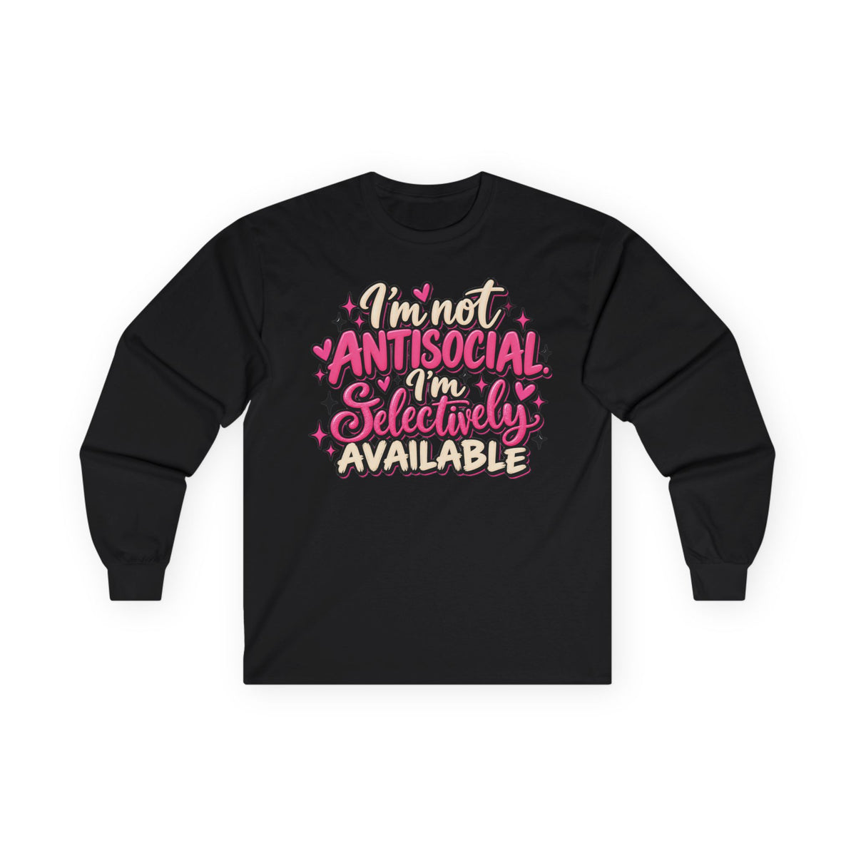 Long Sleeve Tee — "I'm Not Antisocial, I'm Selectively Available" Graphic