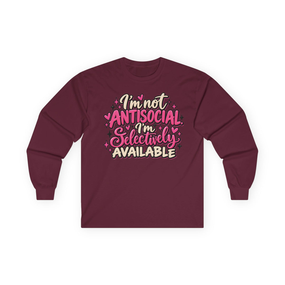 Long Sleeve Tee — "I'm Not Antisocial, I'm Selectively Available" Graphic