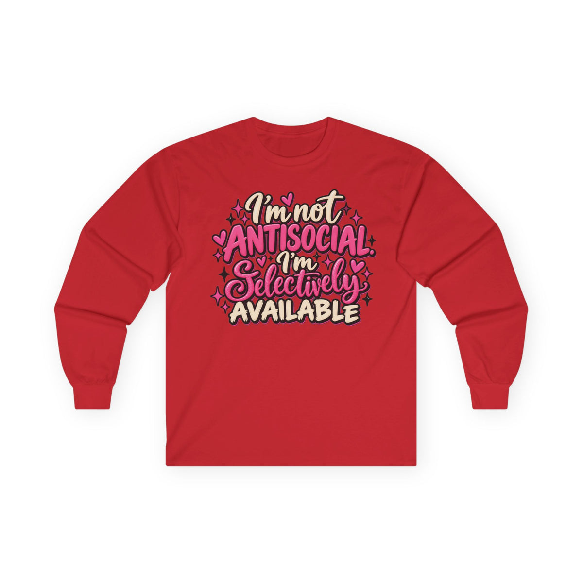 Long Sleeve Tee — "I'm Not Antisocial, I'm Selectively Available" Graphic