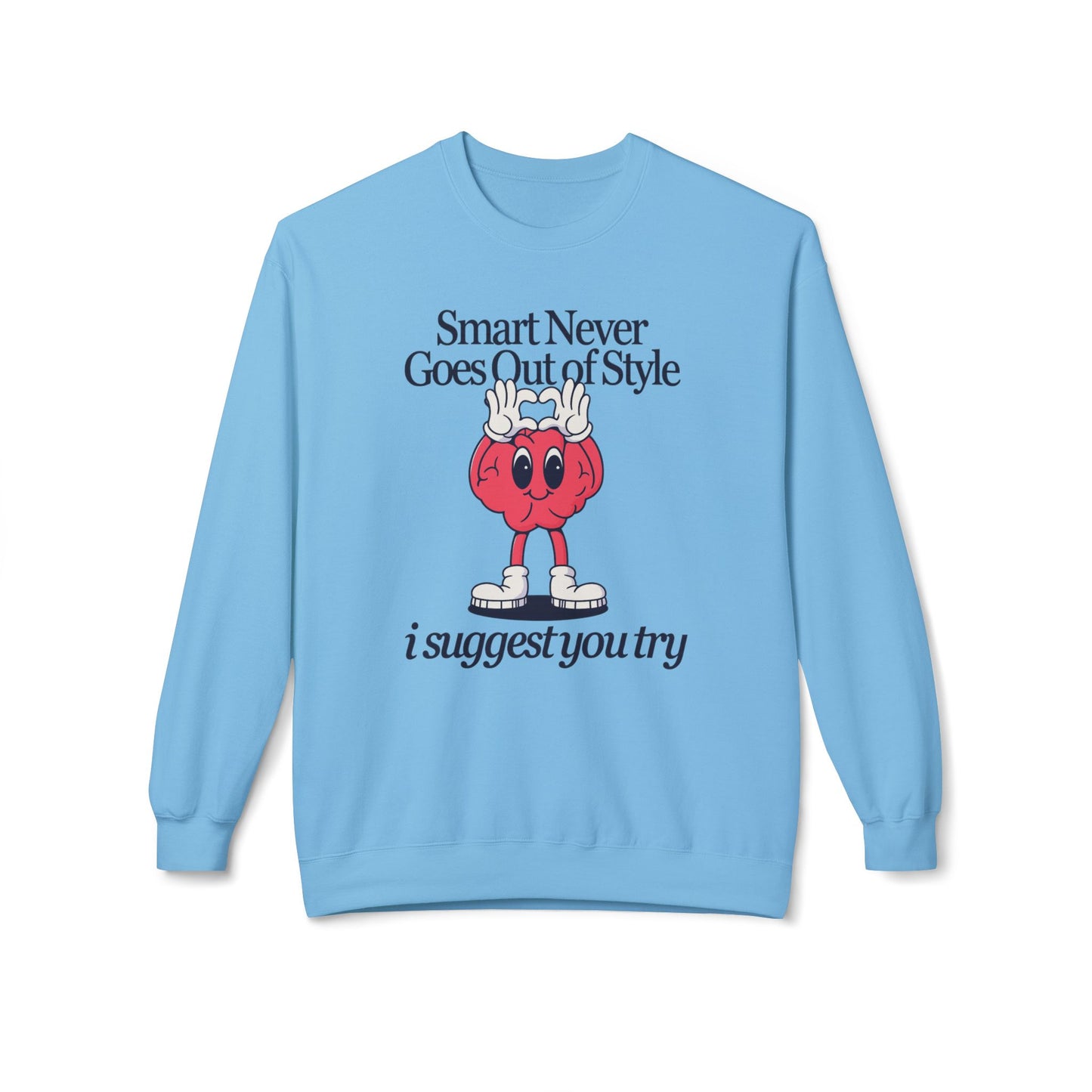 "Smart Never Goes Out of Style..."  Unisex Crewneck Sweatshirt