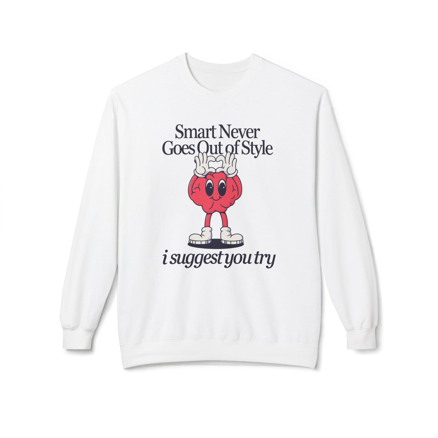 "Smart Never Goes Out of Style..."  Unisex Crewneck Sweatshirt