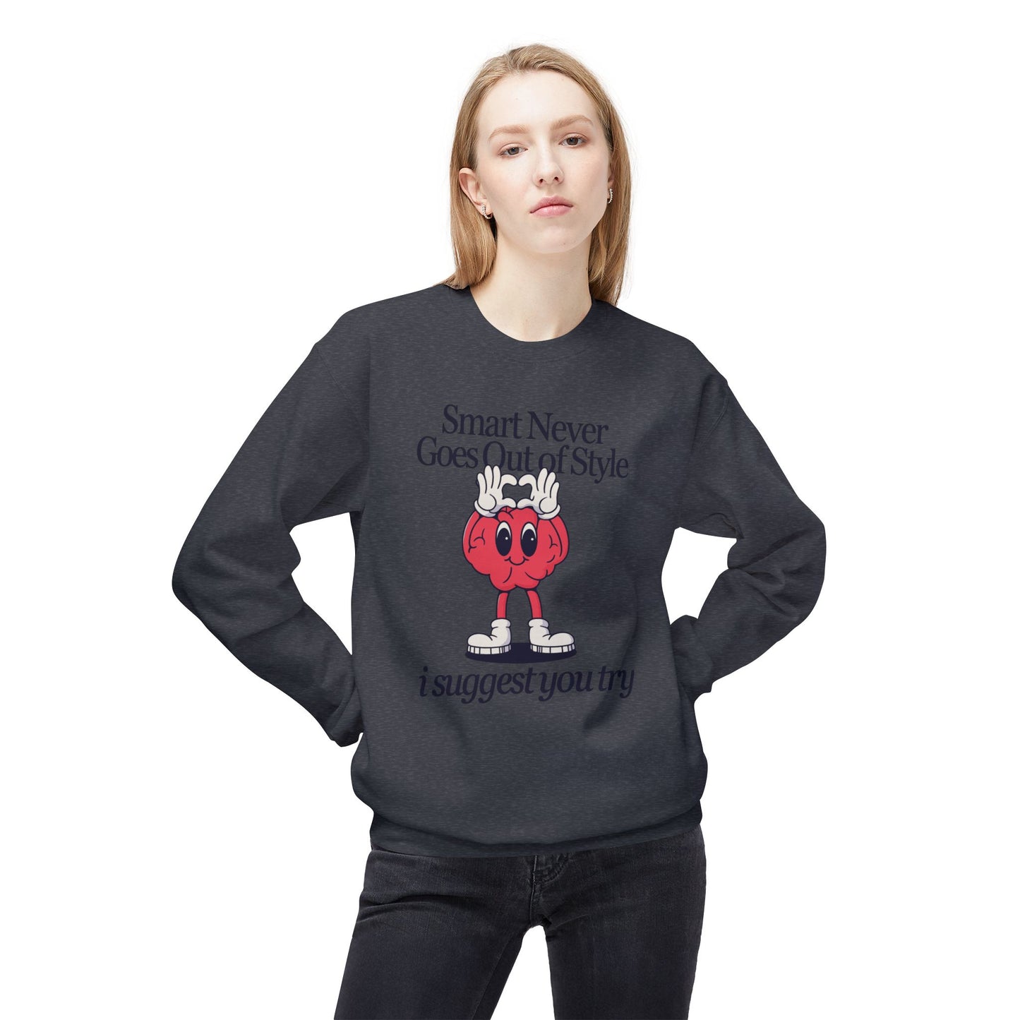 "Smart Never Goes Out of Style..."  Unisex Crewneck Sweatshirt