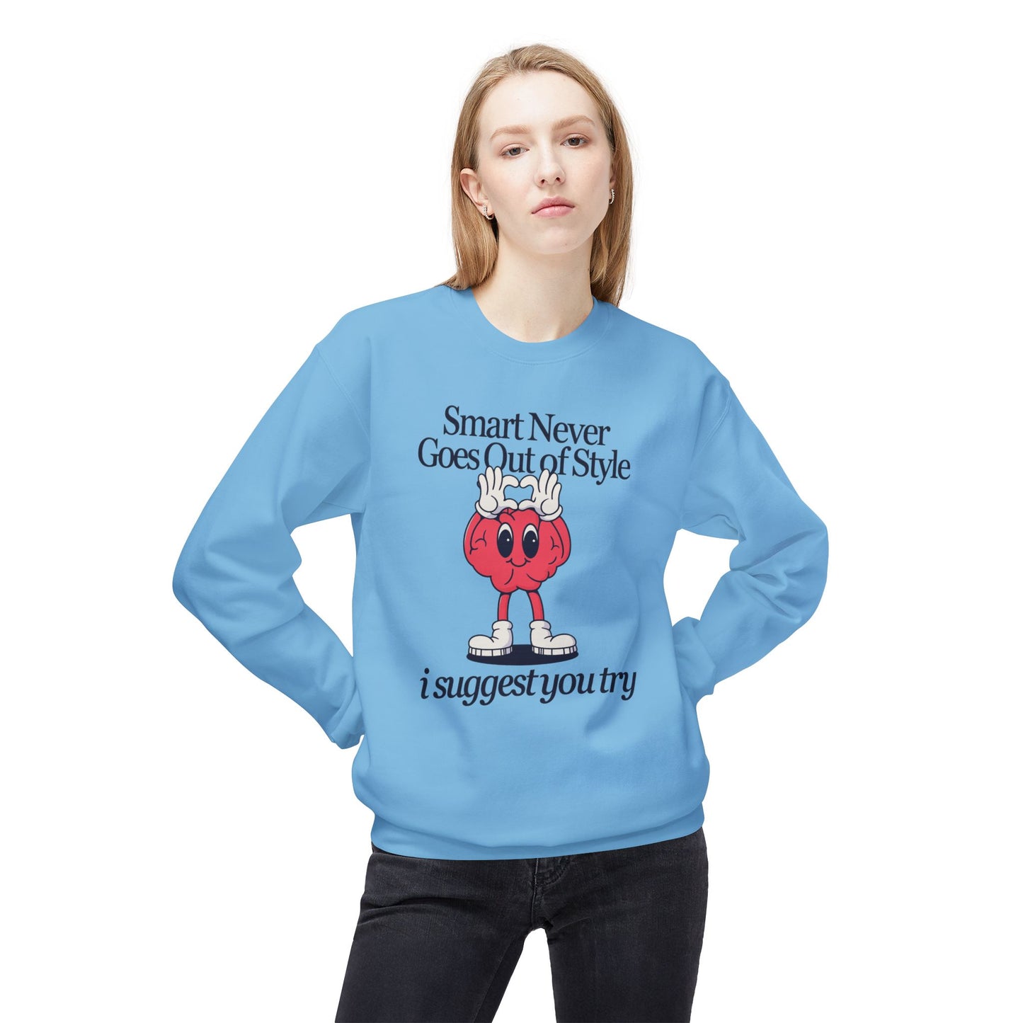 "Smart Never Goes Out of Style..."  Unisex Crewneck Sweatshirt